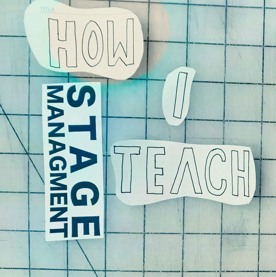 How I Teach  [Stage Management]