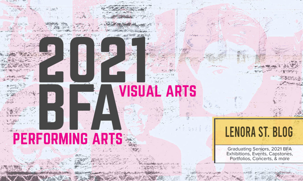 2021 bfa visual arts performing arts lenora st blog
