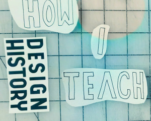 How I Teach <br> [Design History]